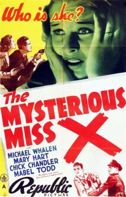  The Mysterious Miss X: Adventures of a Bold Woman Navigating a World Dominated by Men